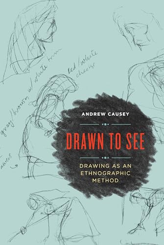 Drawn to See: Drawing As an Ethnographic Method von University of Toronto Press