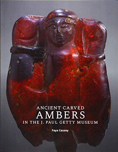 Ancient Carved Ambers in the J. Paul Getty Museum (Getty Publications –)