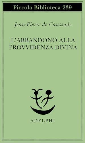 L'abbandono alla provvidenza divina (Piccola biblioteca Adelphi) von Adelphi