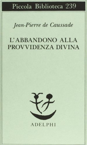 L'abbandono alla provvidenza divina (Piccola biblioteca Adelphi)
