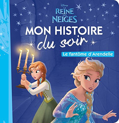 LA REINE DES NEIGES - Mon Histoire du Soir - Le fantôme d'Arendelle - Disney: .: .