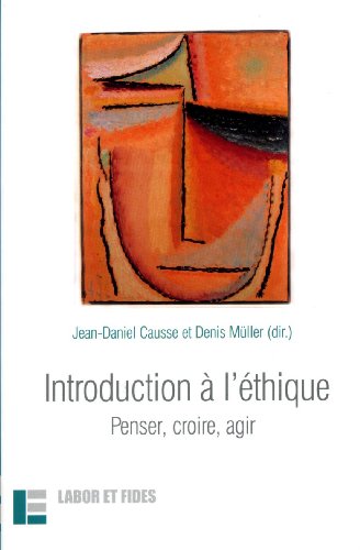 Introduction à l'éthique : penser, croire, agir