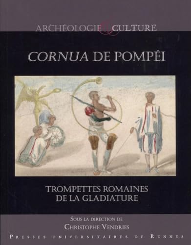Cornua de Pompéi: Trompettes romaines de la gladiature Cornua de Pompéi: Trompettes romaines de la gladiature von PU RENNES