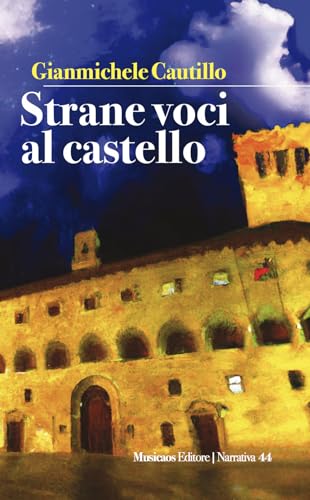 Strane voci al castello (Narrativa) von Musicaos Editore