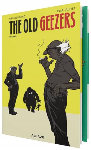 The Old Geezers Vol 1-2 Collected Set: Alive and Still Kicking / the One Who Got Away (Old Geezers, 1-2) von Ablaze