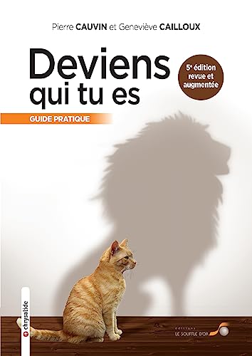 Deviens qui tu es: Guide pratique - 5ème ed.