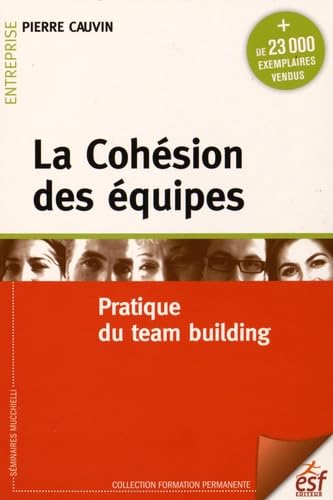 La cohésion des équipes: Pratique du team building