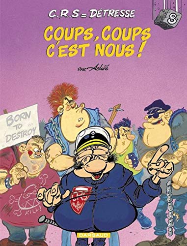 C.R.S = Détresse - Tome 8 - Coups, coups c'est nous ! C.R.S = Détresse - Tome 8 - Coups, coups c'est nous ! von DARGAUD