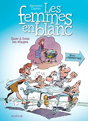 Les femmes en blanc - Tome 2 - Gaze à tous les étages von DUPUIS