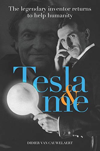 Tesla & me: The legendary inventor returns to help humanity von Kamp Books