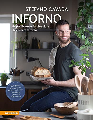Inforno: 60 prelibatezze dolci e salate da cuocere al forno von Athesia-Tappeiner Verlag