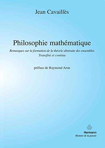 Philosophie mathématique: Remarques sur la formation de la théorie abstraite des ensembles, Transfini et continu (HR.HORS COLLEC.)