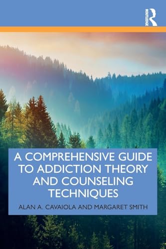 A Comprehensive Guide to Addiction Theory and Counseling Techniques von Routledge