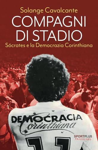Compagni di stadio. Sócrates e la Democrazia Corinthiana. Nuova ediz. (Sport plus) von Fandango Libri