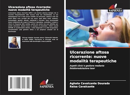 Ulcerazione aftosa ricorrente: nuove modalità terapeutiche: Aspetti clinici e gestione mediante fotobiomodulazione laser von Edizioni Sapienza
