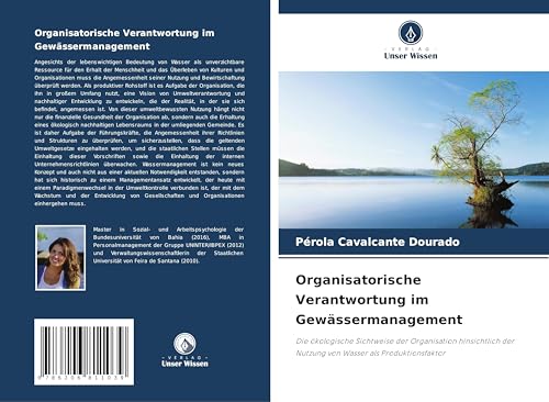 Organisatorische Verantwortung im Gewässermanagement: Die ökologische Sichtweise der Organisation hinsichtlich der Nutzung von Wasser als Produktionsfaktor von Verlag Unser Wissen