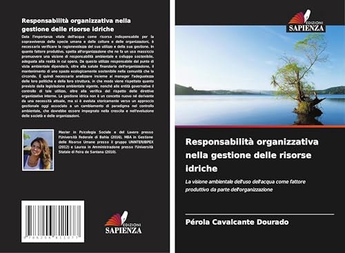 Responsabilità organizzativa nella gestione delle risorse idriche: La visione ambientale dell'uso dell'acqua come fattore produttivo da parte dell'organizzazione von Edizioni Sapienza