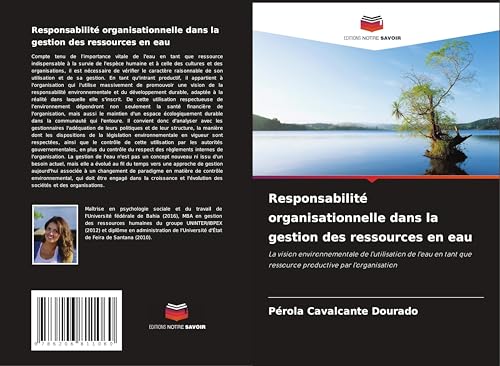 Responsabilité organisationnelle dans la gestion des ressources en eau: La vision environnementale de l'utilisation de l'eau en tant que ressource productive par l'organisation von Editions Notre Savoir