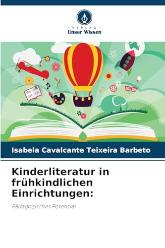 Kinderliteratur in frühkindlichen Einrichtungen:: Pädagogisches Potenzial von Verlag Unser Wissen
