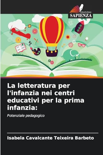 La letteratura per l'infanzia nei centri educativi per la prima infanzia:: Potenziale pedagogico von Edizioni Sapienza