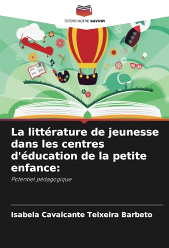 La littérature de jeunesse dans les centres d'éducation de la petite enfance:: Potentiel pédagogique von Editions Notre Savoir