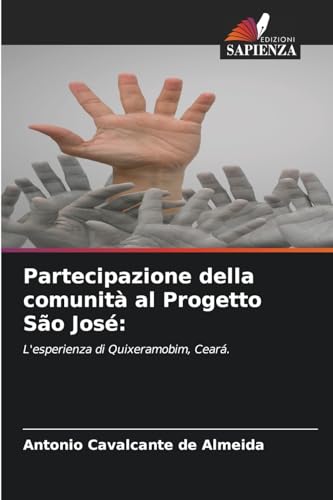Partecipazione della comunità al Progetto São José:: L'esperienza di Quixeramobim, Ceará. von Edizioni Sapienza