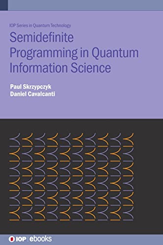 Semi-definite Programming in Quantum Information Science (IOP ebooks)