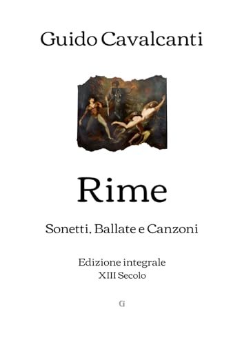 Rime: Sonetti, Ballate e Canzoni | Edizione integrale (XIII Secolo) von Independently published