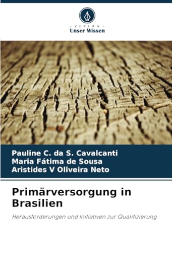 Primärversorgung in Brasilien: Herausforderungen und Initiativen zur Qualifizierung von Verlag Unser Wissen