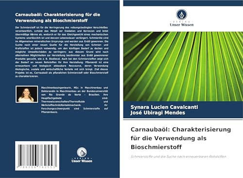 Carnaubaöl: Charakterisierung für die Verwendung als Bioschmierstoff: Schmierstoffe und die Suche nach erneuerbaren Rohstoffen von Verlag Unser Wissen