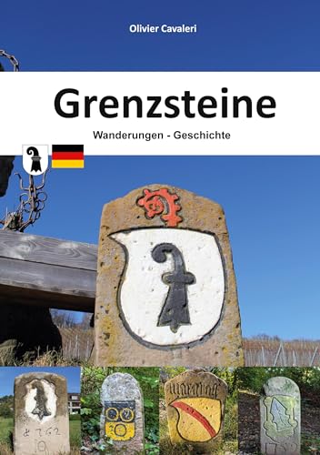 Grenzsteine: Wanderungen - Geschichte - Die Grenze zwischen Basel und Deutschland von BoD – Books on Demand