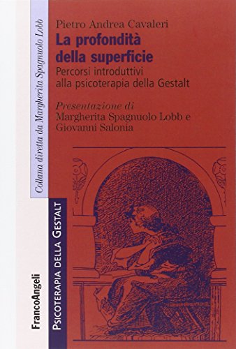 La profondità della superficie. Percorsi introduttivi alla psicoterapia della Gestalt von Franco Angeli