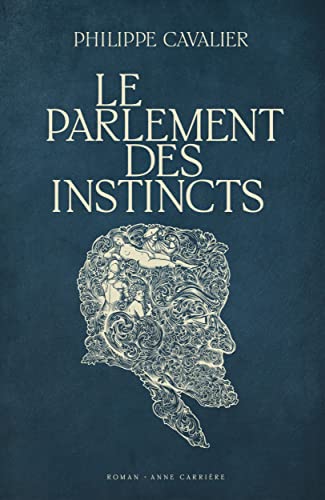 Le parlement des instincts von ANNE CARRIERE