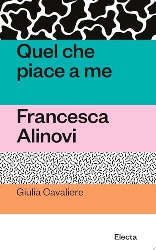 Quel che piace a me. Francesca Alinovi (Oilà) von Electa