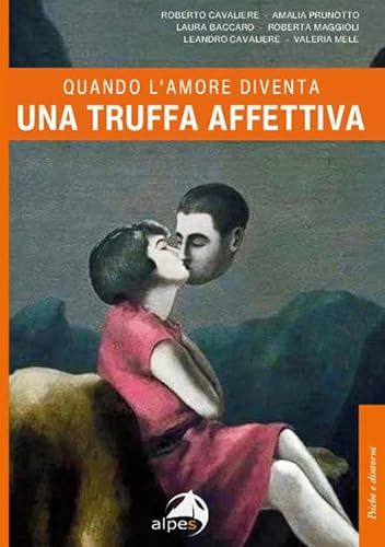 Quando l'amore diventa una truffa affettiva (Psiche e dintorni) von Alpes Italia