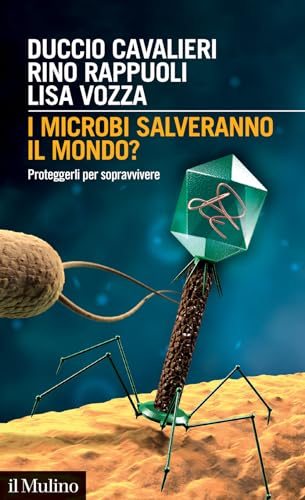 I microbi salveranno il mondo? Proteggerli per sopravvivere (Intersezioni) von Il Mulino