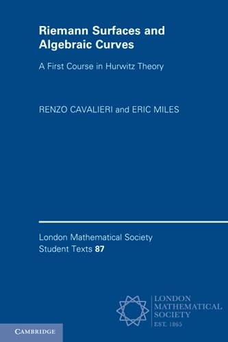 Riemann Surfaces and Algebraic Curves: A First Course in Hurwitz Theory (London Mathematical Society Student Texts, 87, Band 87)