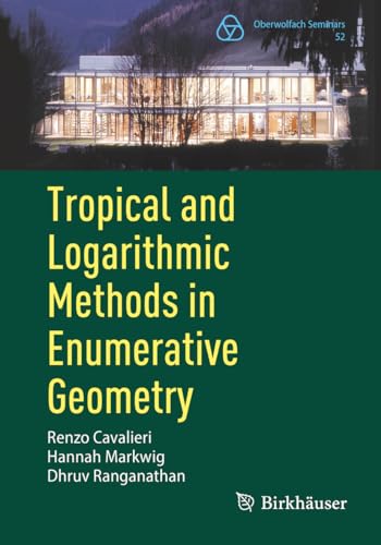 Tropical and Logarithmic Methods in Enumerative Geometry (Oberwolfach Seminars, Band 52)
