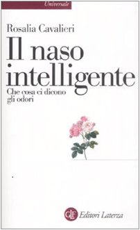 Il naso intelligente. Che cosa ci dicono gli odori (Universale Laterza)