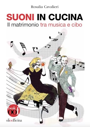 Suoni in cucina. Il matrimonio tra musica e cibo. Ediz. illustrata (OOF book) von Olio Officina