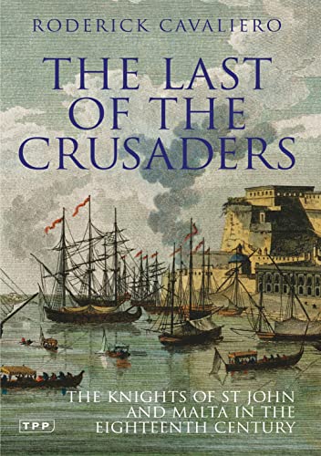 The Last of the Crusaders: The Knights of St John and Malta in the Eighteenth Century