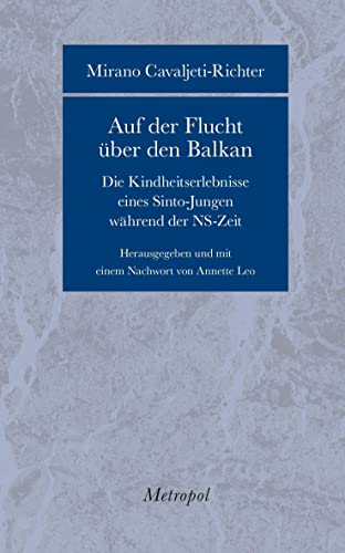 Auf der Flucht über den Balkan: Die Kindheitserlebnisse eines Sinto-Jungen während der NS-Zeit (Bibliothek der Erinnerung) von Metropol-Verlag