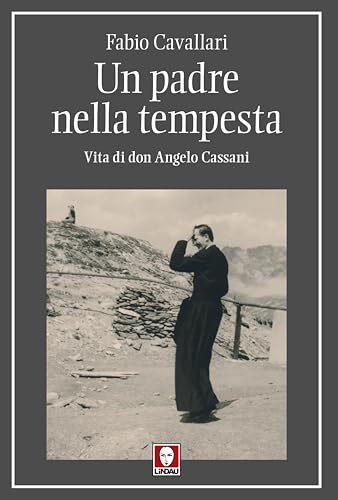 Un padre nella tempesta. Vita di don Angelo Cassani (I pellicani) von Lindau
