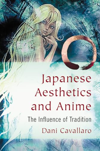 Japanese Aesthetics and Anime: The Influence of Tradition Japanese Aesthetics and Anime: The Influence of Tradition