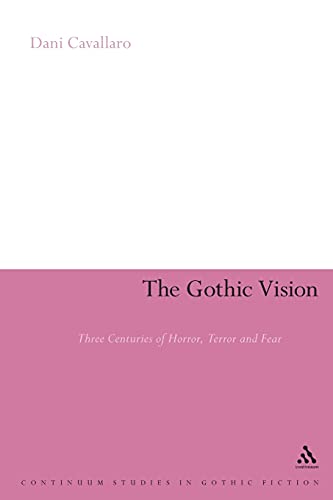 The Gothic Vision: Three Centuries Of Horror, Terror And Fear (Continuum Collection) von Continuum