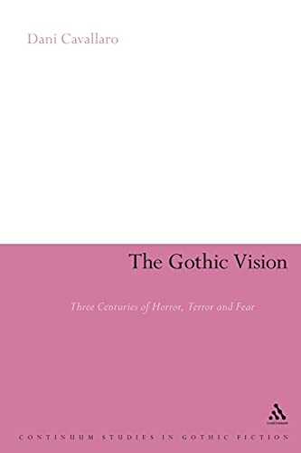 The Gothic Vision: Three Centuries Of Horror, Terror And Fear (Continuum Collection) von Continuum