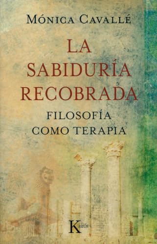 La Sabiduria Recobrada: Filosofia Como Terapia = Recovered Wisdom: Filosofía como terapia (Sabiduría Perenne) von KAIRÓS