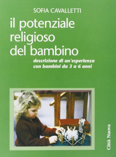 Il potenziale religioso del bambino. Descrizione di un'esperienza con bambini da 3 a 6 anni (Strumenti, Band 16)