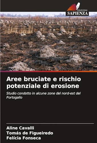 Aree bruciate e rischio potenziale di erosione: Studio condotto in alcune zone del nord-est del Portogallo von Edizioni Sapienza
