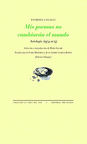 Mis poemas no cambiarán el mundo: Antología (1974-2013) (La Cruz del Sur, Band 1698) von PRETEXTOS